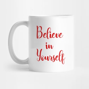 believe in yourself Mug